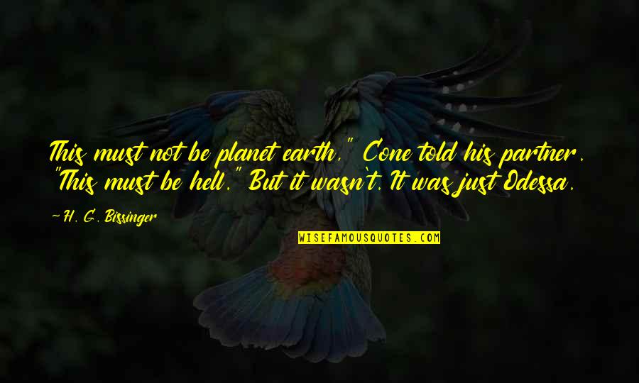 Custance Place Quotes By H. G. Bissinger: This must not be planet earth," Cone told