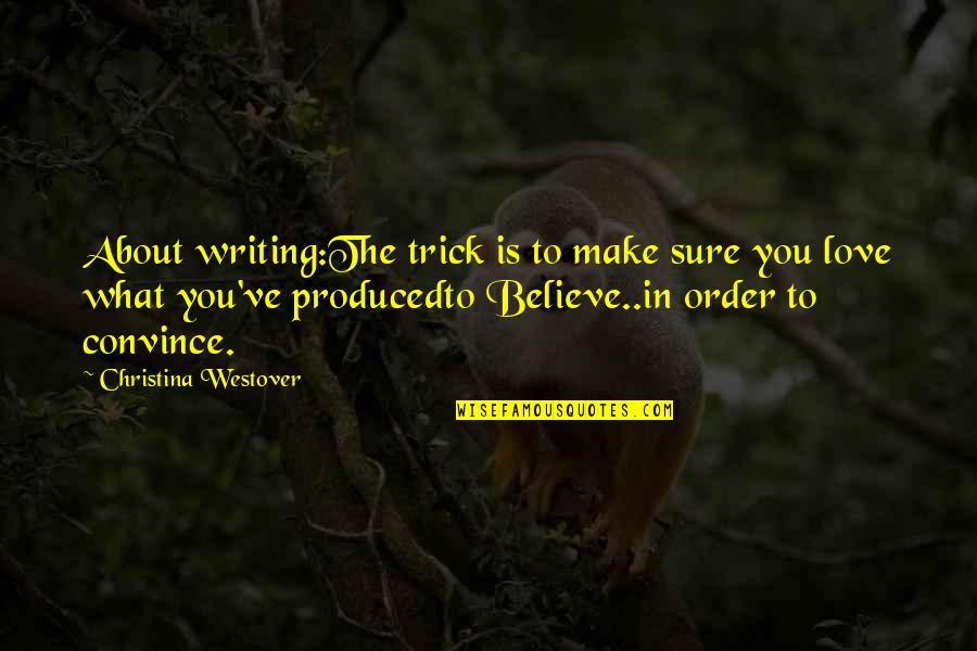 Custard Apple Funny Quotes By Christina Westover: About writing:The trick is to make sure you Custard Apple Funny Quotes By Christina Westover: About writing:The trick is to make sure you