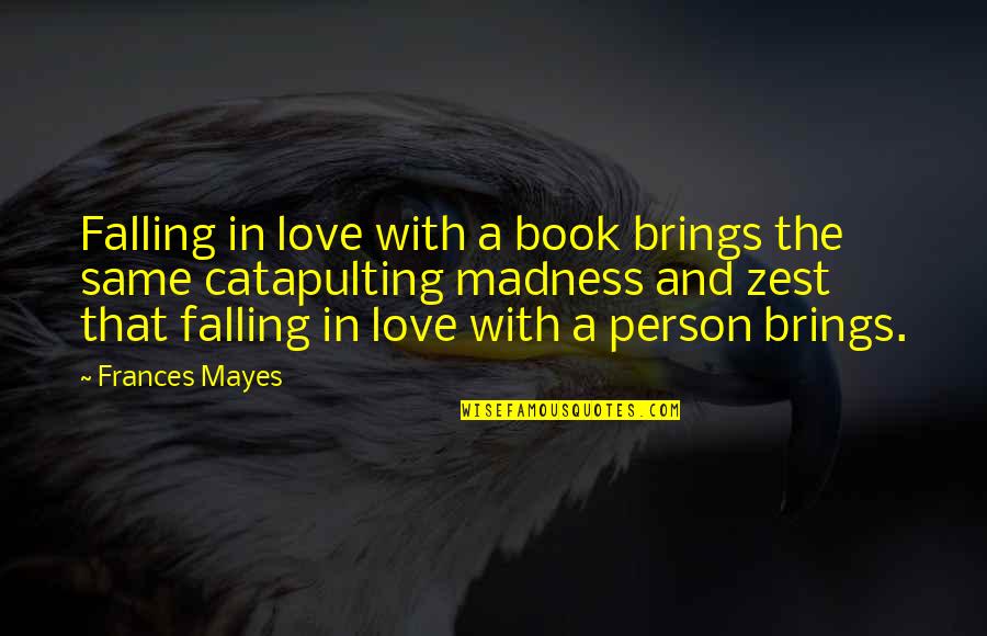 Custard Cream Quotes By Frances Mayes: Falling in love with a book brings the