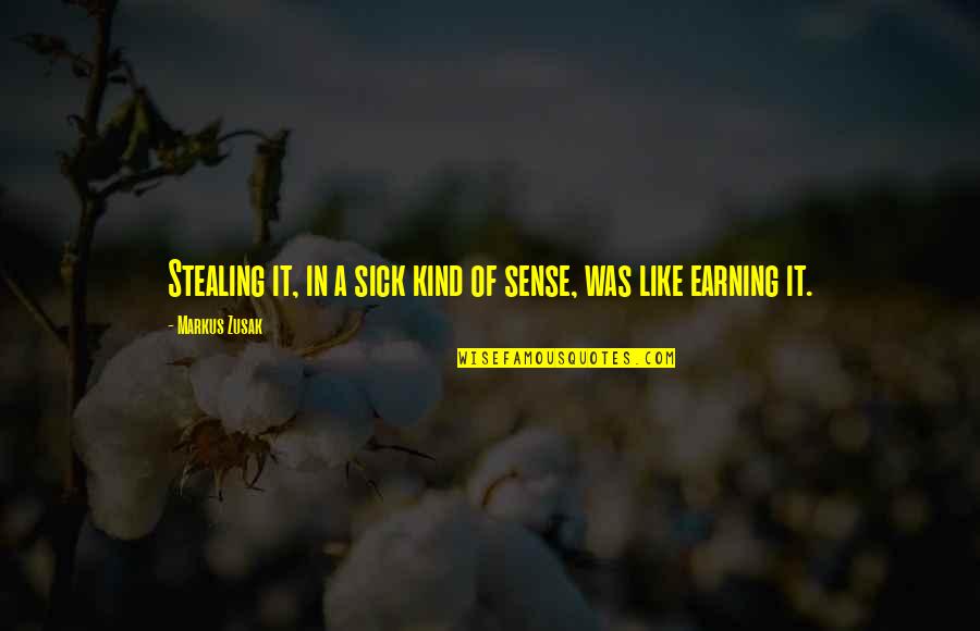 Custardy Rice Quotes By Markus Zusak: Stealing it, in a sick kind of sense, Custardy Rice Quotes By Markus Zusak: Stealing it, in a sick kind of sense,