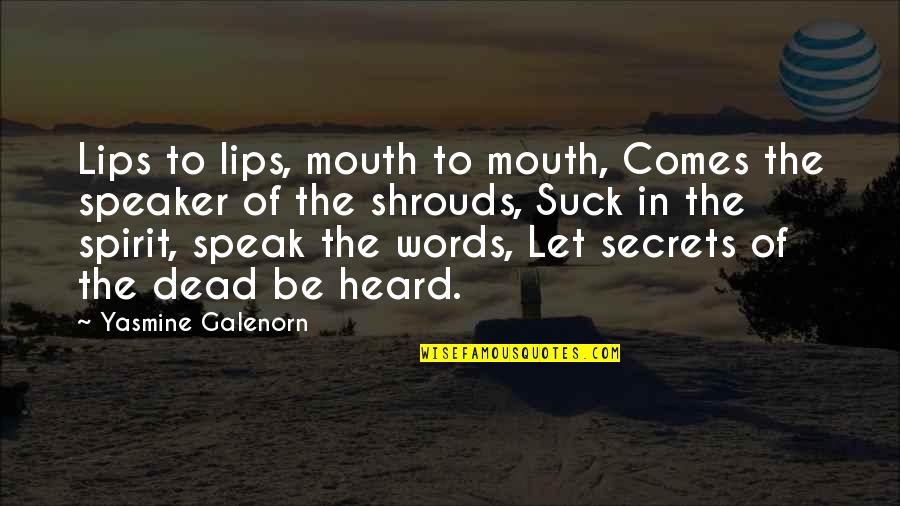 Custer Quotes By Yasmine Galenorn: Lips to lips, mouth to mouth, Comes the