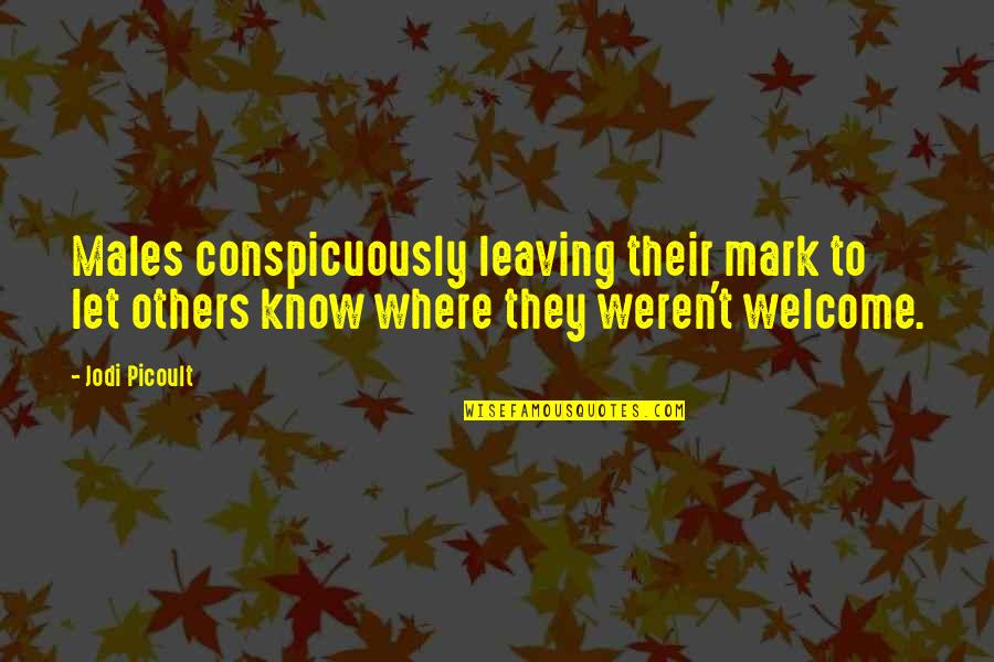 Custine Quotes By Jodi Picoult: Males conspicuously leaving their mark to let others