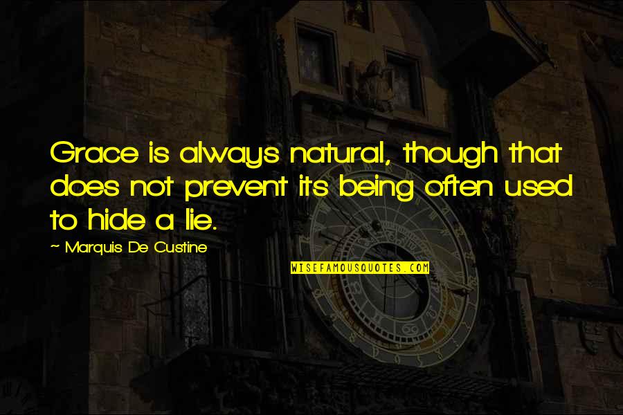 Custine Quotes By Marquis De Custine: Grace is always natural, though that does not