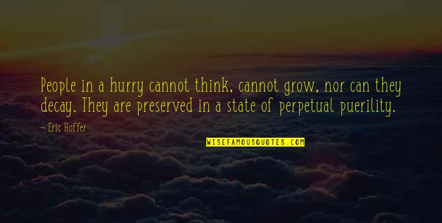 Custodial Quotes By Eric Hoffer: People in a hurry cannot think, cannot grow,