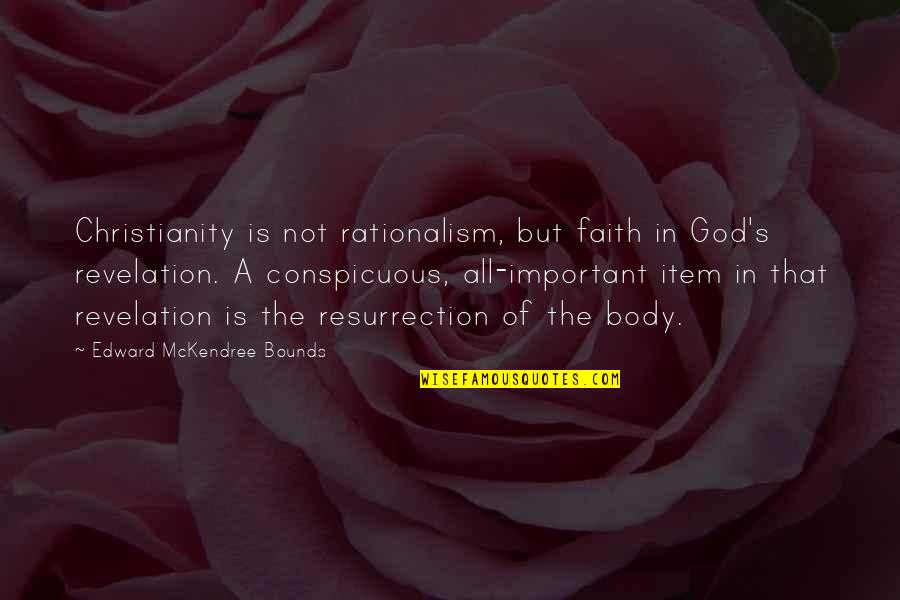 Custodian Inspirational Quotes By Edward McKendree Bounds: Christianity is not rationalism, but faith in God's