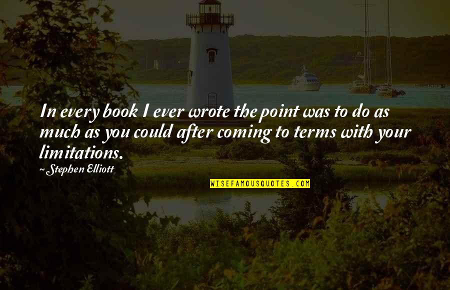 Custodian Inspirational Quotes By Stephen Elliott: In every book I ever wrote the point