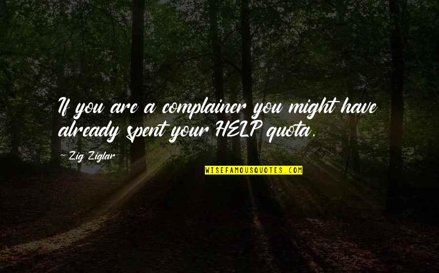 Custodian Inspirational Quotes By Zig Ziglar: If you are a complainer you might have