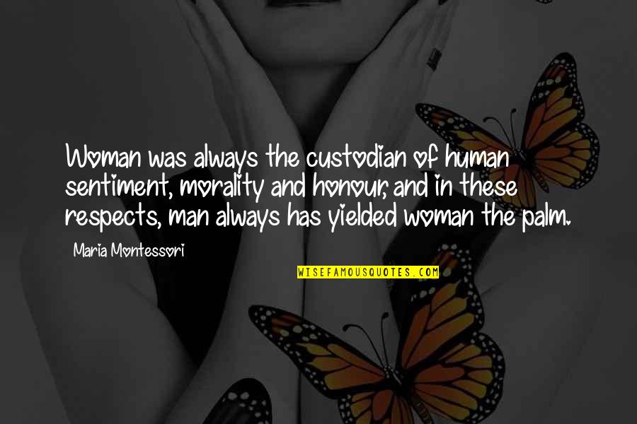 Custodian Quotes By Maria Montessori: Woman was always the custodian of human sentiment,