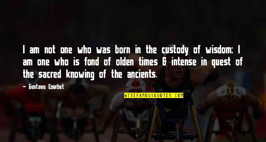 Custody Quotes By Gustave Courbet: I am not one who was born in