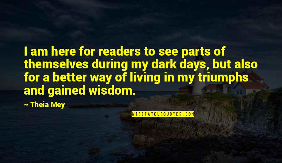 Custody Quotes By Theia Mey: I am here for readers to see parts