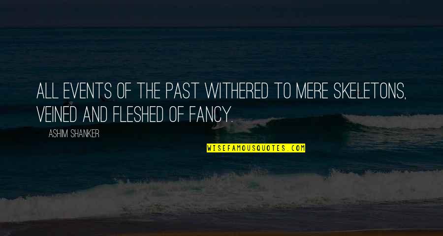 Custom Blinds Quote Quotes By Ashim Shanker: All events of the past withered to mere