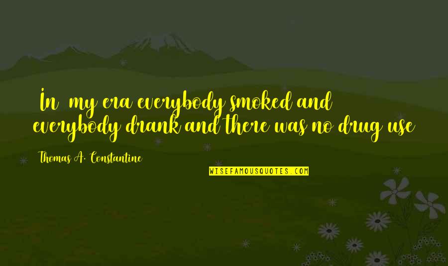 Custom Canvas Prints Quotes By Thomas A. Constantine: [In] my era everybody smoked and everybody drank