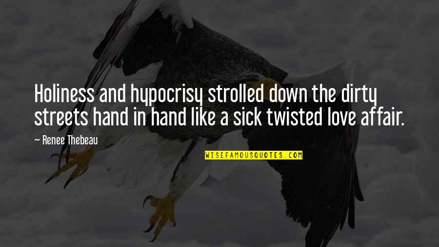 Custom Cars Quotes By Renee Thebeau: Holiness and hypocrisy strolled down the dirty streets Custom Cars Quotes By Renee Thebeau: Holiness and hypocrisy strolled down the dirty streets