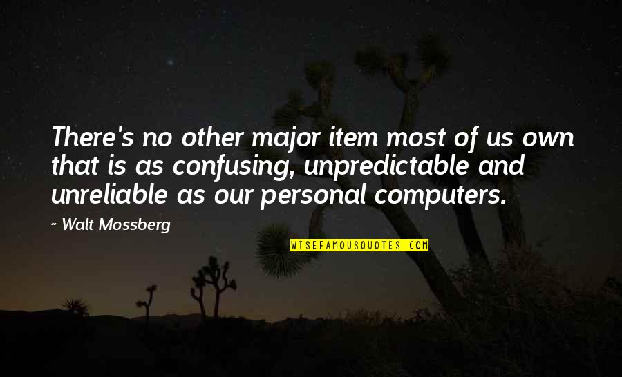 Custom Designs Quotes By Walt Mossberg: There's no other major item most of us
