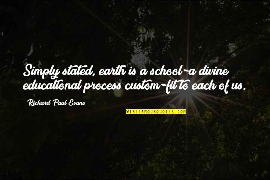 Custom Inspirational Quotes By Richard Paul Evans: Simply stated, earth is a school-a divine educational
