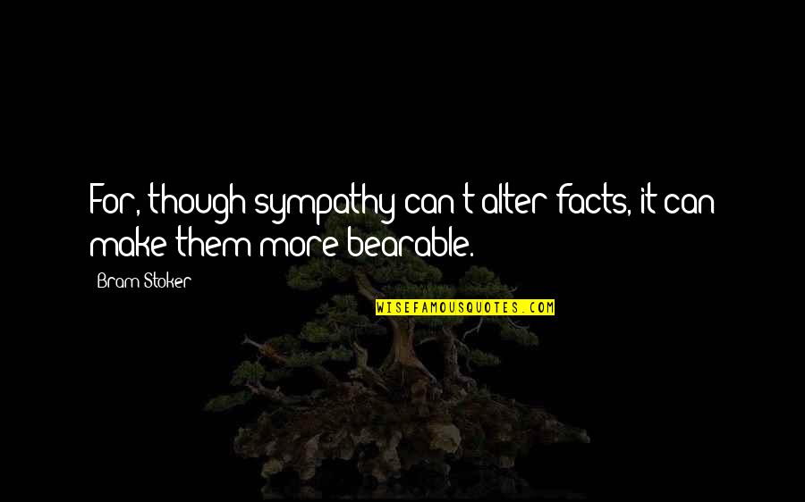 Custom Wall Appliques Quotes By Bram Stoker: For, though sympathy can't alter facts, it can