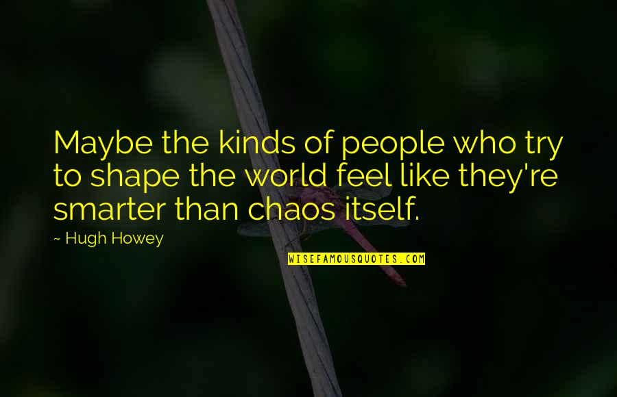 Custom Wall Cling Quotes By Hugh Howey: Maybe the kinds of people who try to