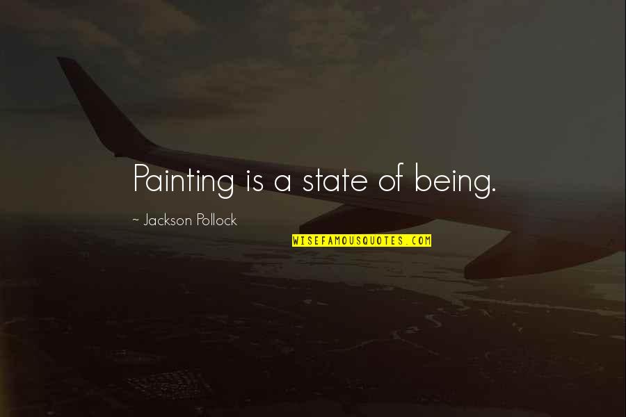 Customary Law Quotes By Jackson Pollock: Painting is a state of being. Customary Law Quotes By Jackson Pollock: Painting is a state of being.
