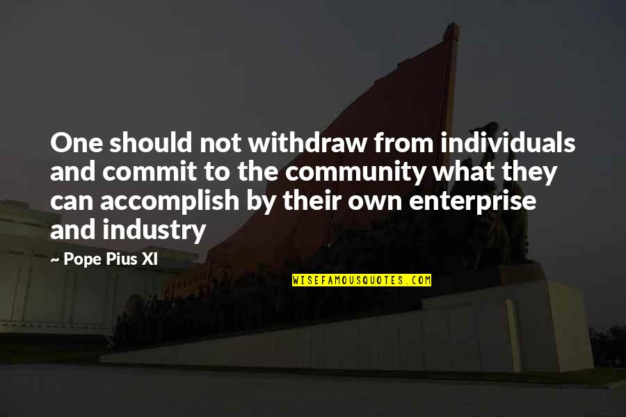 Customer Acquisition Quotes By Pope Pius XI: One should not withdraw from individuals and commit Customer Acquisition Quotes By Pope Pius XI: One should not withdraw from individuals and commit