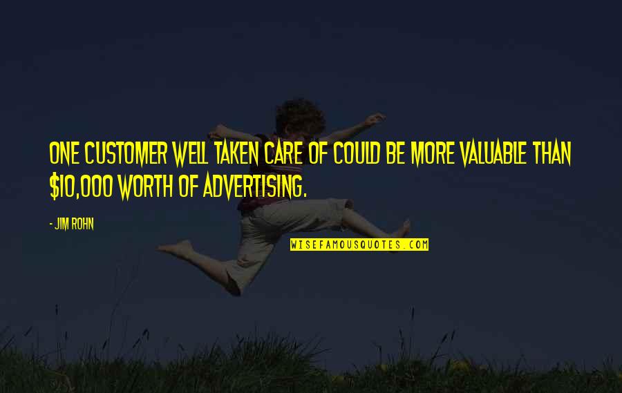 Customer Care Quotes By Jim Rohn: One customer well taken care of could be