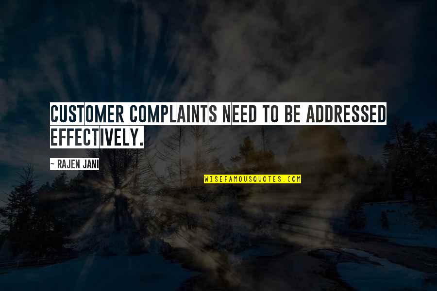 Customer Complaints Quotes By Rajen Jani: Customer complaints need to be addressed effectively.