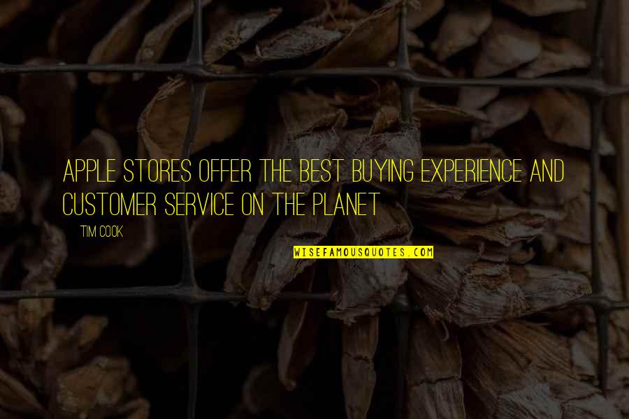Customer Experience Customer Service Quotes By Tim Cook: Apple Stores Offer the Best Buying Experience and