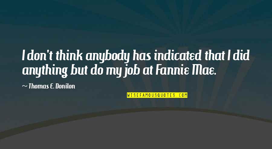 Customer Objection Quotes By Thomas E. Donilon: I don't think anybody has indicated that I