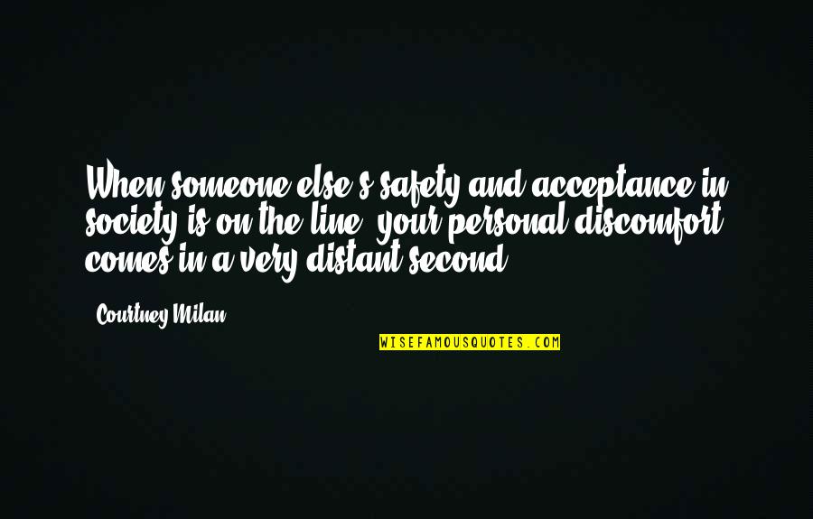 Customer Partnership Quotes By Courtney Milan: When someone else's safety and acceptance in society Customer Partnership Quotes By Courtney Milan: When someone else's safety and acceptance in society