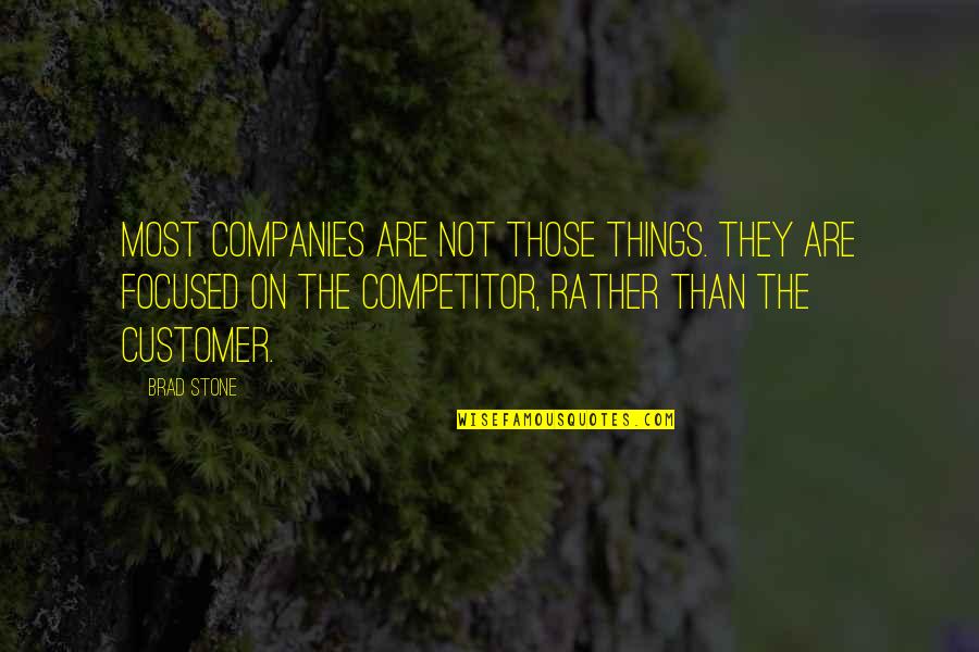 Customer Quotes By Brad Stone: Most companies are not those things. They are