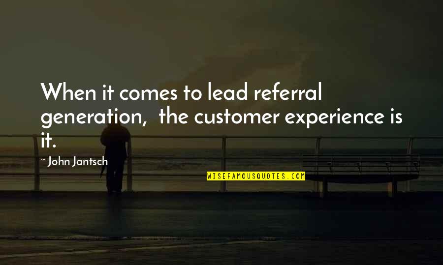 Customer Quotes By John Jantsch: When it comes to lead referral generation, the