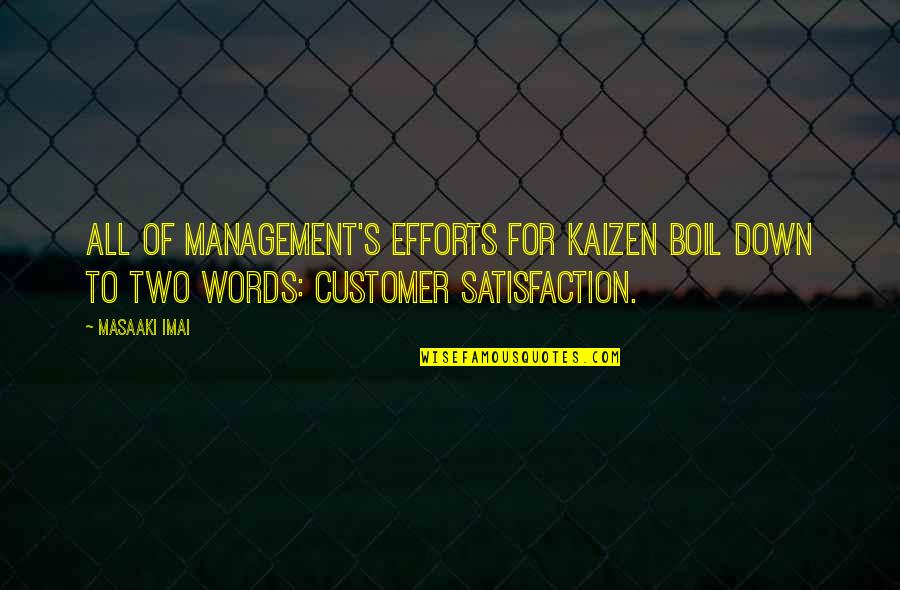 Customer Satisfaction Quotes By Masaaki Imai: All of management's efforts for Kaizen boil down