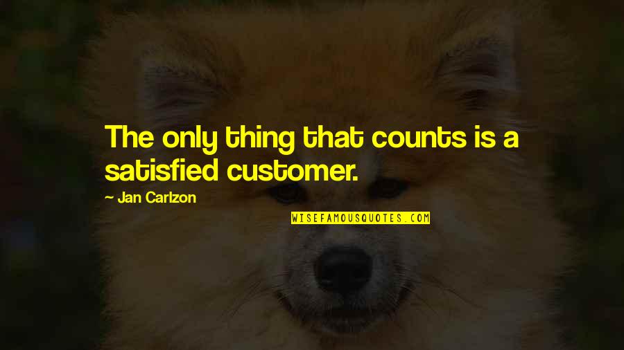 Customer Satisfied Quotes By Jan Carlzon: The only thing that counts is a satisfied Customer Satisfied Quotes By Jan Carlzon: The only thing that counts is a satisfied