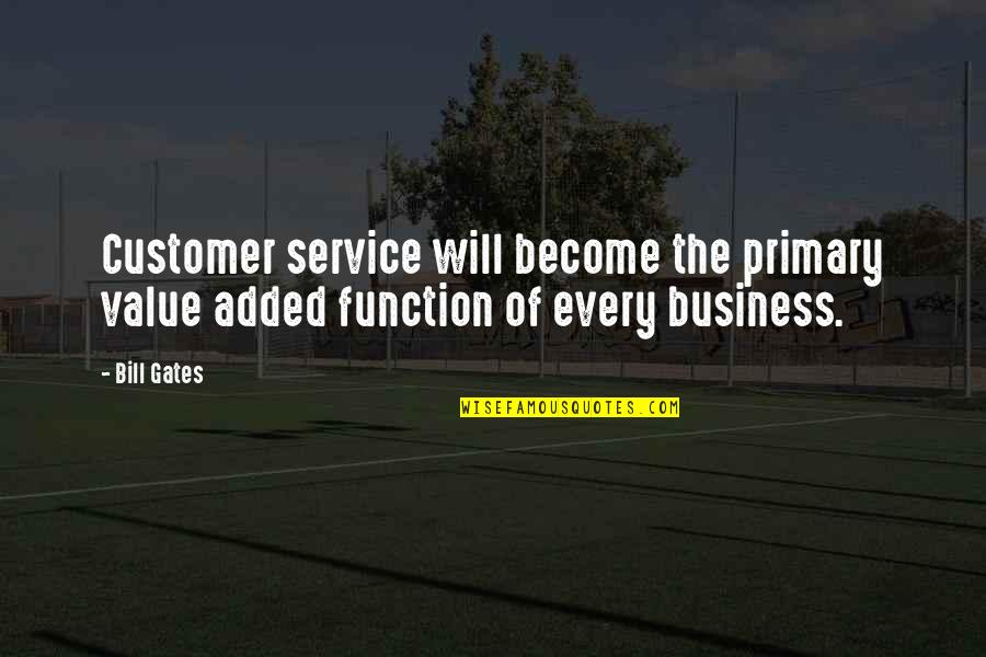 Customer Service Business Quotes By Bill Gates: Customer service will become the primary value added