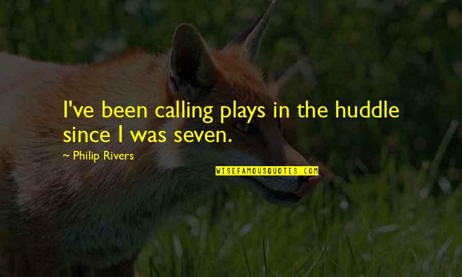 Customer Service Marketing Quotes By Philip Rivers: I've been calling plays in the huddle since
