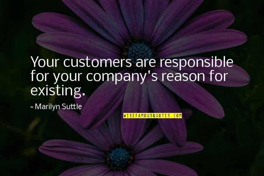 Customer Service Quotes By Marilyn Suttle: Your customers are responsible for your company's reason