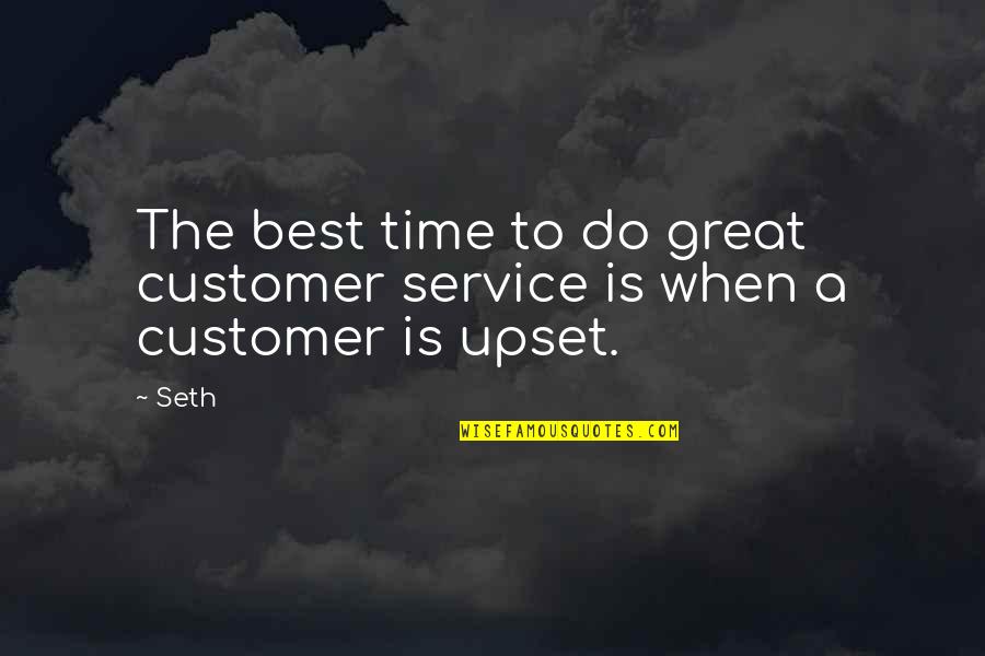 Customer Service Quotes By Seth: The best time to do great customer service