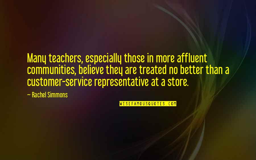 Customer Service Representative Quotes By Rachel Simmons: Many teachers, especially those in more affluent communities,