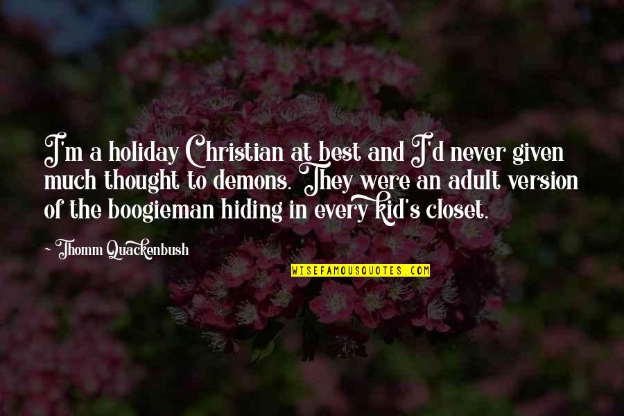 Customer Service Skills Quotes By Thomm Quackenbush: I'm a holiday Christian at best and I'd