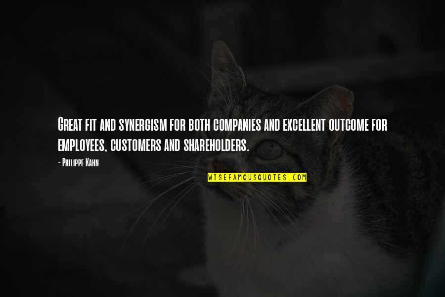 Customers And Employees Quotes By Philippe Kahn: Great fit and synergism for both companies and Customers And Employees Quotes By Philippe Kahn: Great fit and synergism for both companies and