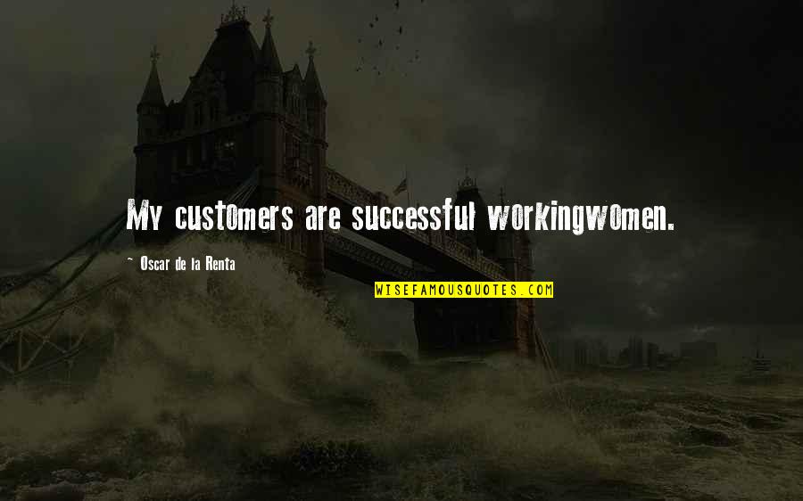 Customers Quotes By Oscar De La Renta: My customers are successful workingwomen.