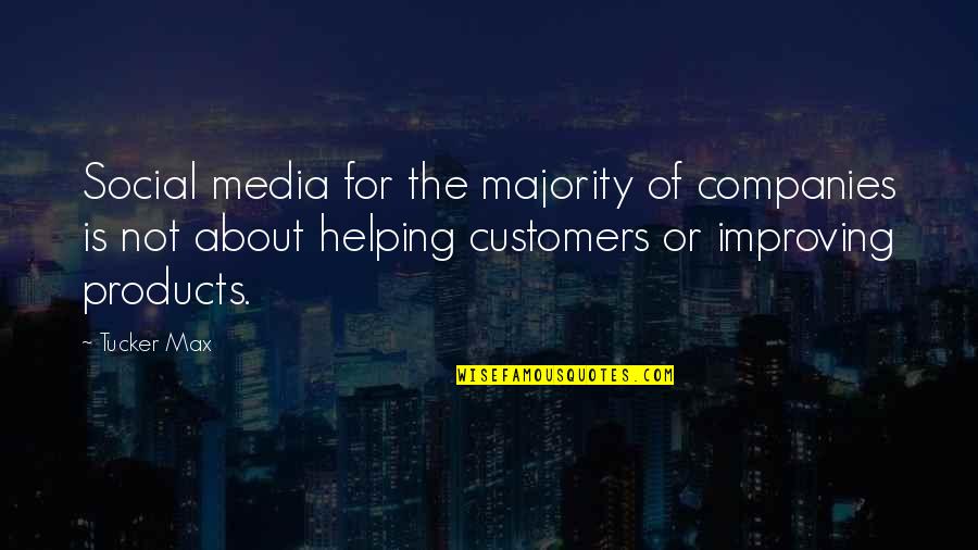 Customers Quotes By Tucker Max: Social media for the majority of companies is