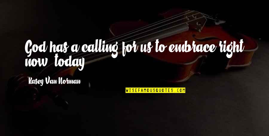 Customised T Shirts Quotes By Kasey Van Norman: God has a calling for us to embrace Customised T Shirts Quotes By Kasey Van Norman: God has a calling for us to embrace
