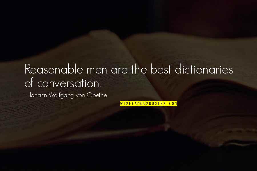 Customization Quotes By Johann Wolfgang Von Goethe: Reasonable men are the best dictionaries of conversation.