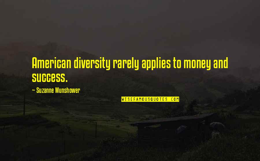 Customized Golf Ball Quotes By Suzanne Munshower: American diversity rarely applies to money and success.