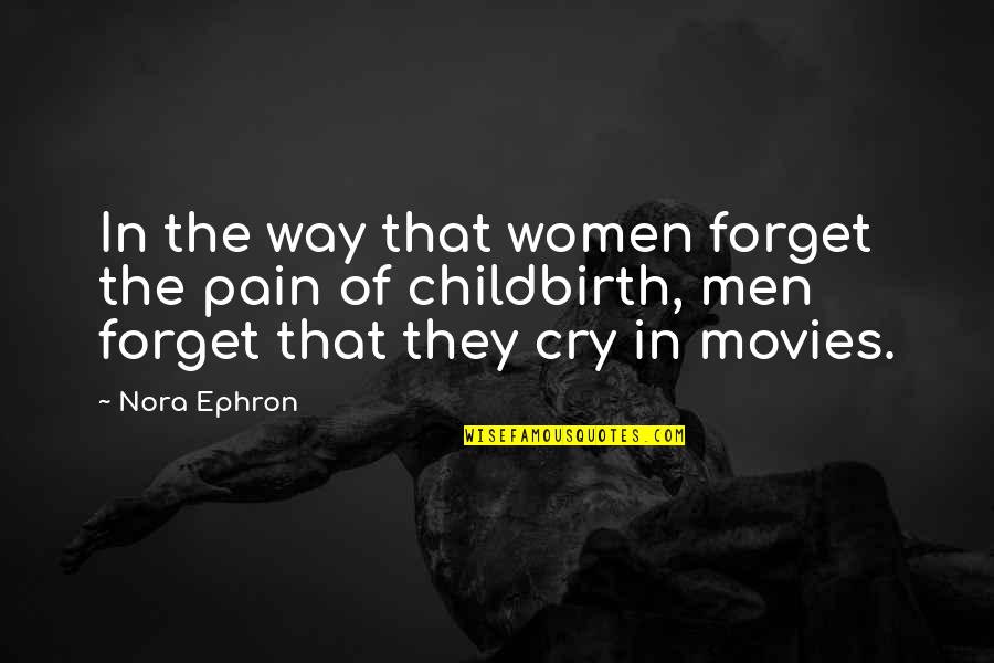 Customized Wall Quotes By Nora Ephron: In the way that women forget the pain