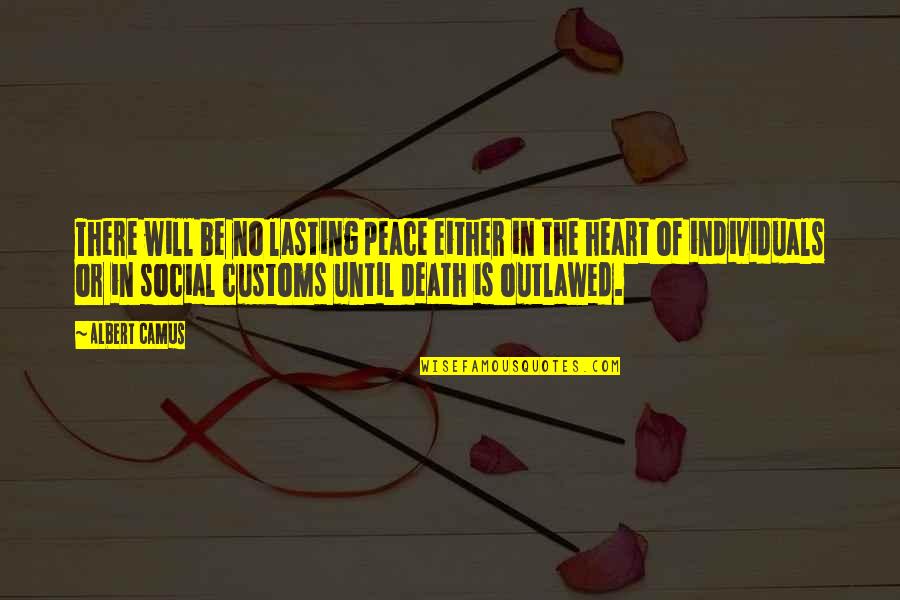 Customs Quotes By Albert Camus: There will be no lasting peace either in