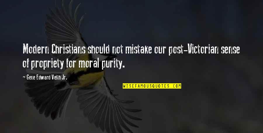 Customs Quotes By Gene Edward Veith Jr.: Modern Christians should not mistake our post-Victorian sense