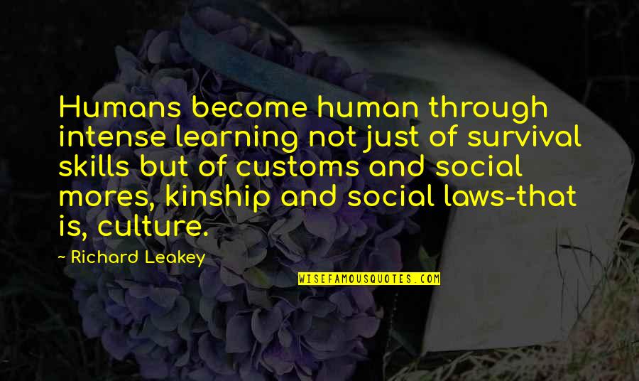 Customs Quotes By Richard Leakey: Humans become human through intense learning not just