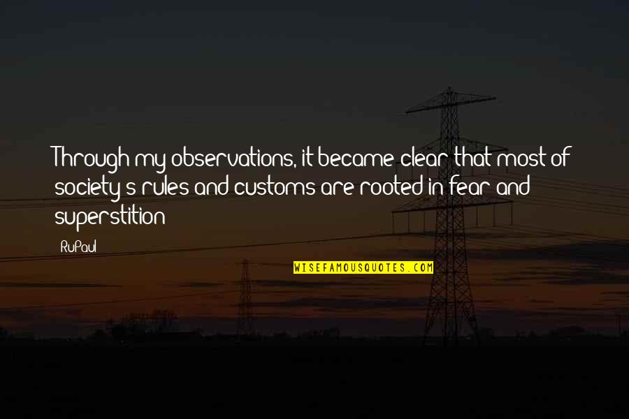 Customs Quotes By RuPaul: Through my observations, it became clear that most