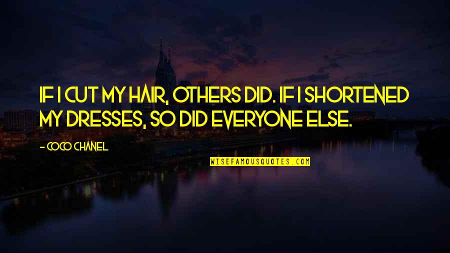 Cut Everyone Off Quotes By Coco Chanel: If I cut my hair, others did. If